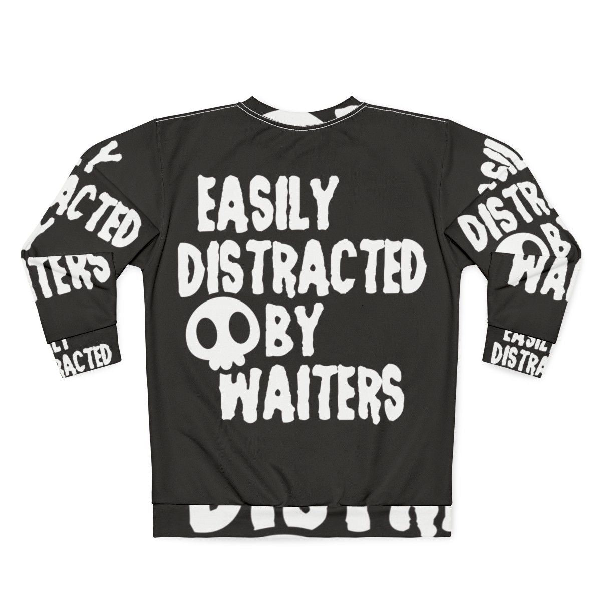 Easily Distracted By Waiters Funny Sweatshirt - Back