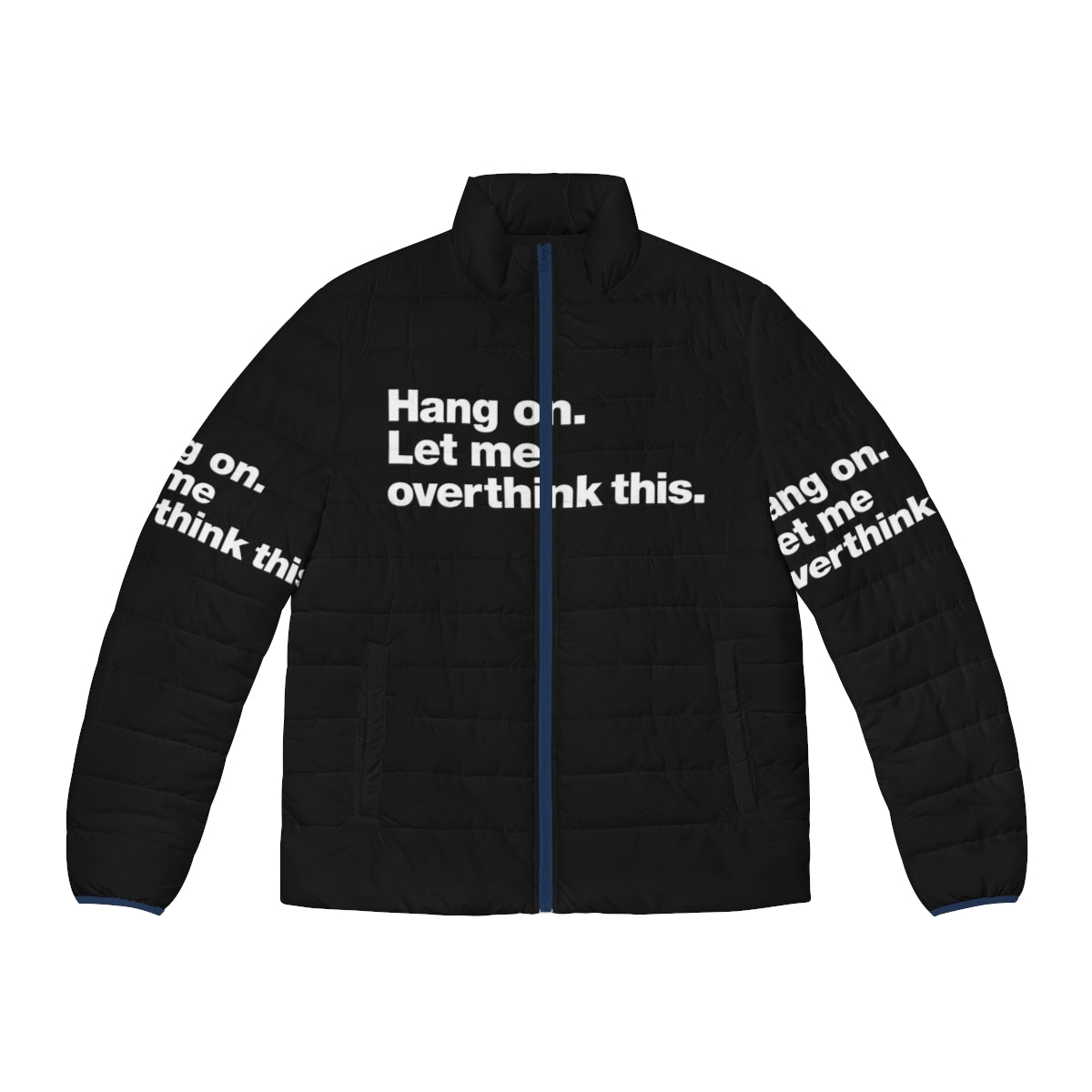 Overthinking puffer jacket with humorous "Hang On Let Me Overthink This" design