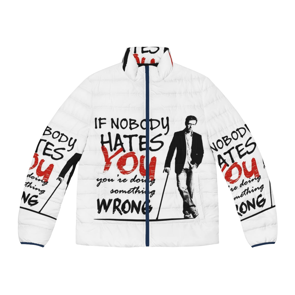 Dr House "If Nobody Hates You" Puffer Jacket featuring quote from TV series House