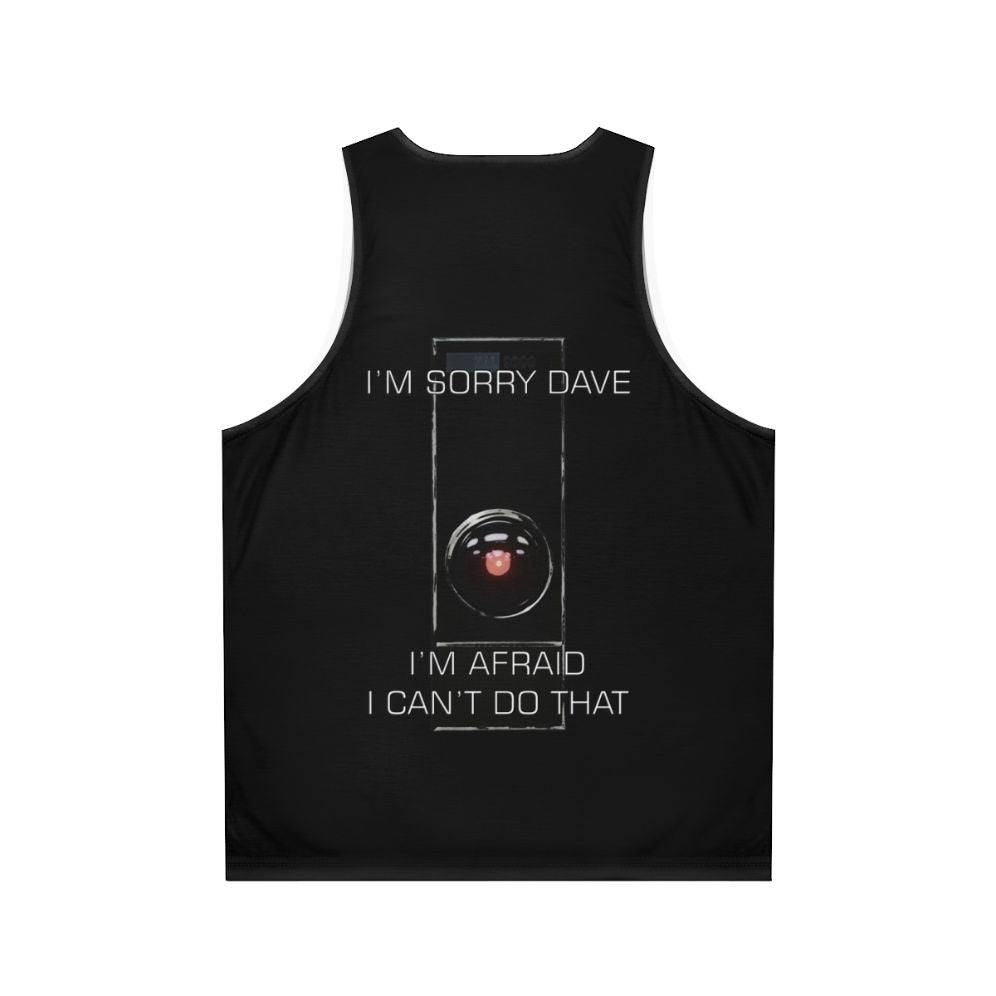 "I M Sorry Dave" Unisex Tank Top featuring the iconic line from the classic sci-fi movie 2001: A Space Odyssey - Back