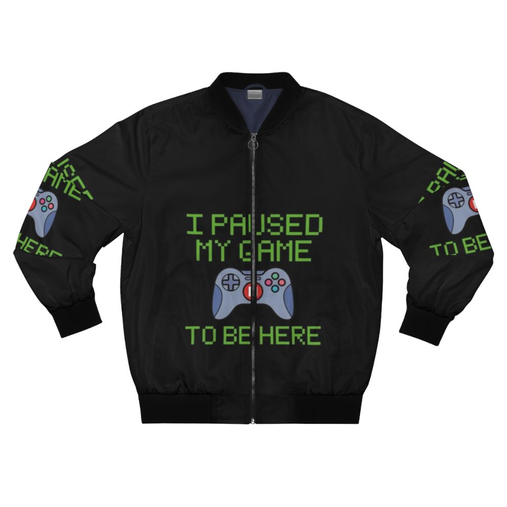 Funny gamer bomber jacket with text "I Paused My Game to Be Here"