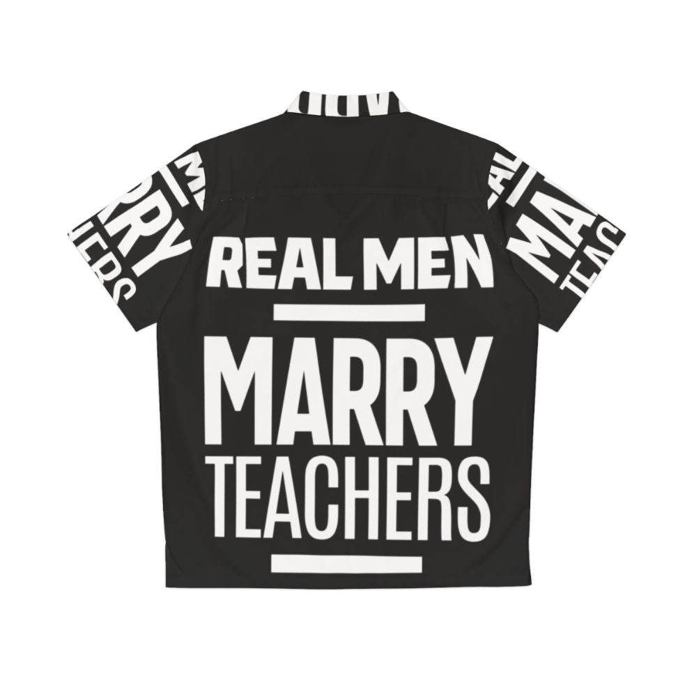 Real Men Marry Teachers Hawaiian Shirt - Back