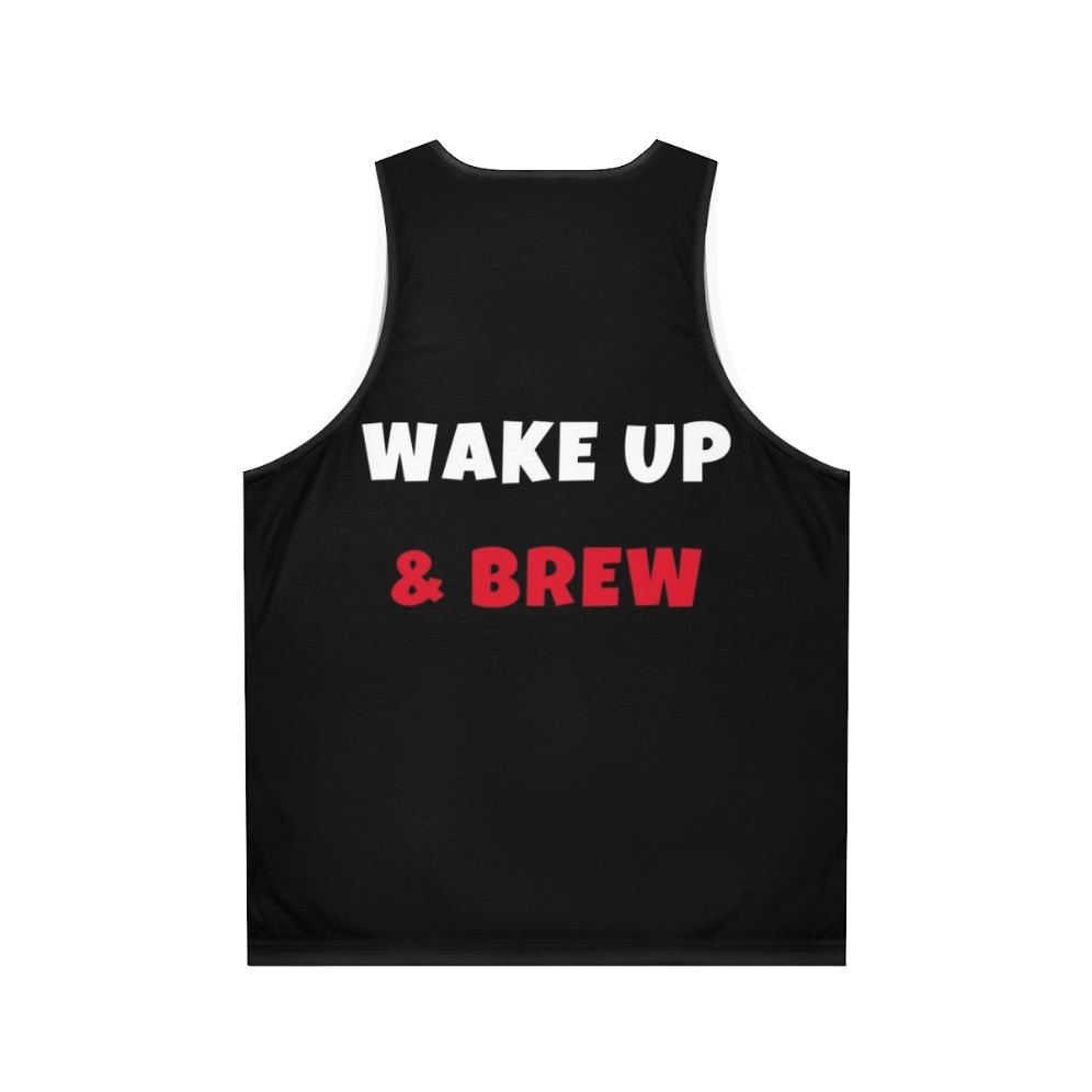 Unisex wake up and brew activities and hobbies tank top - Back