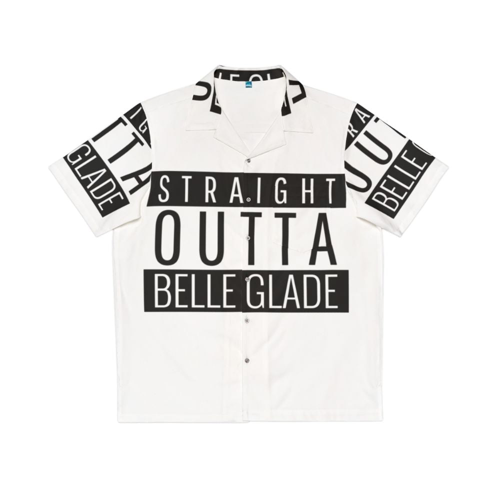 Straight Outta Belle Glade, Florida Hawaiian Shirt