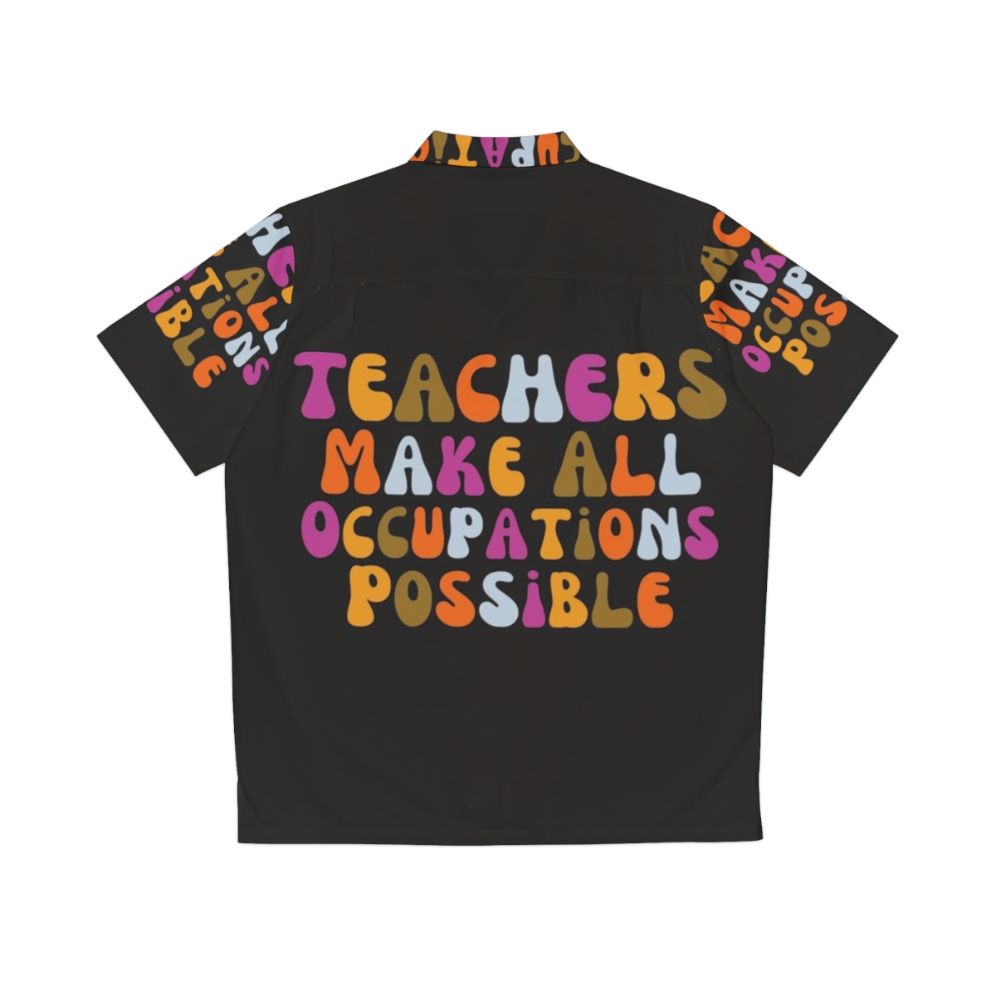 Retro Hawaiian shirt with "Teachers Make All Occupations Possible" quote - Back