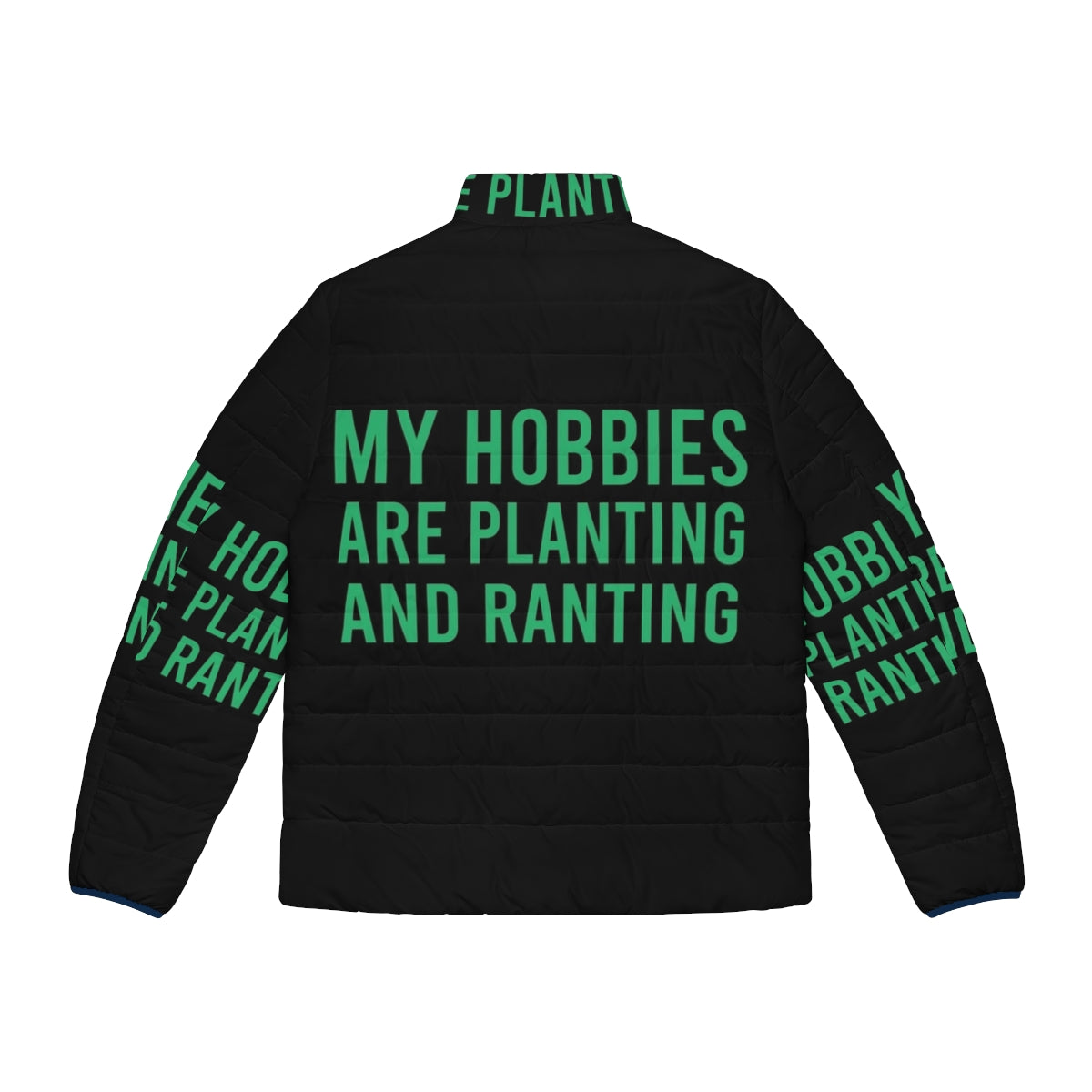 Puffer jacket with the text 'My Hobbies Are Planting And Ranting' - Back