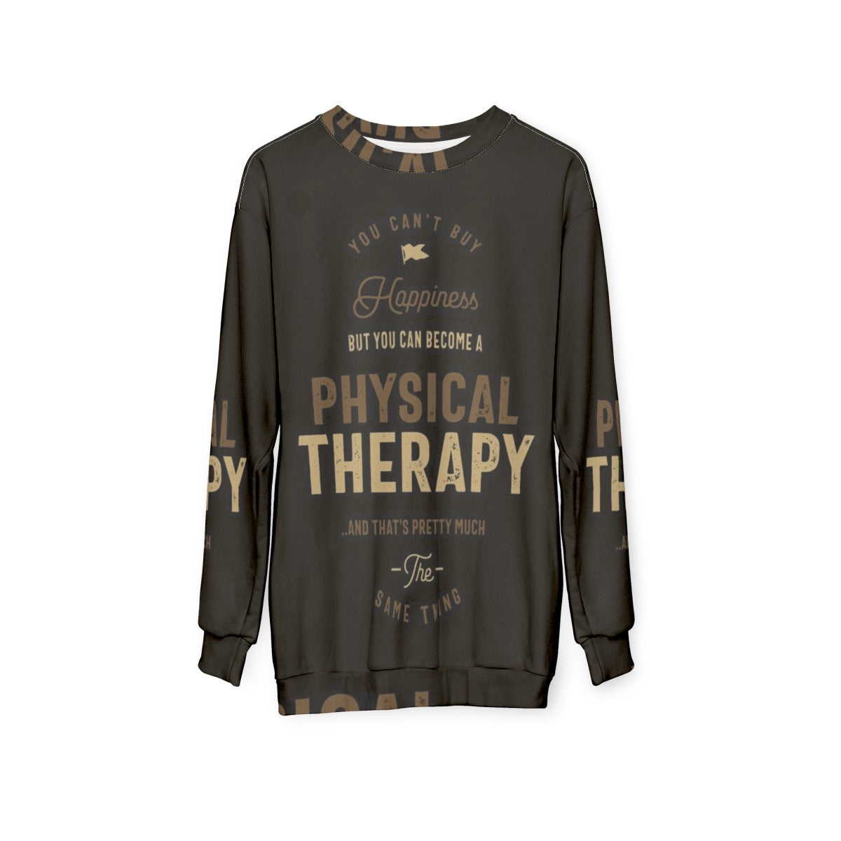 Physical Therapy Sweatshirt with Typography Design - hanging