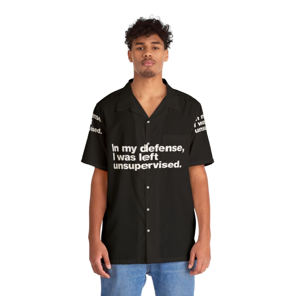 "In My Defense I Was Left Unsupervised" Mischievous Hawaiian Shirt - People Front