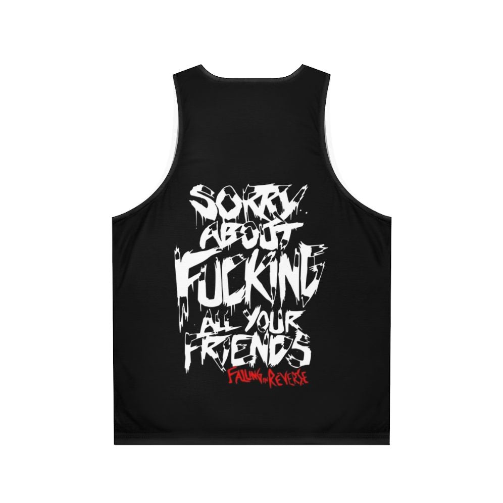 Unisex graphic tank top with "Sorry About Fucking All Your Friends" design - Back