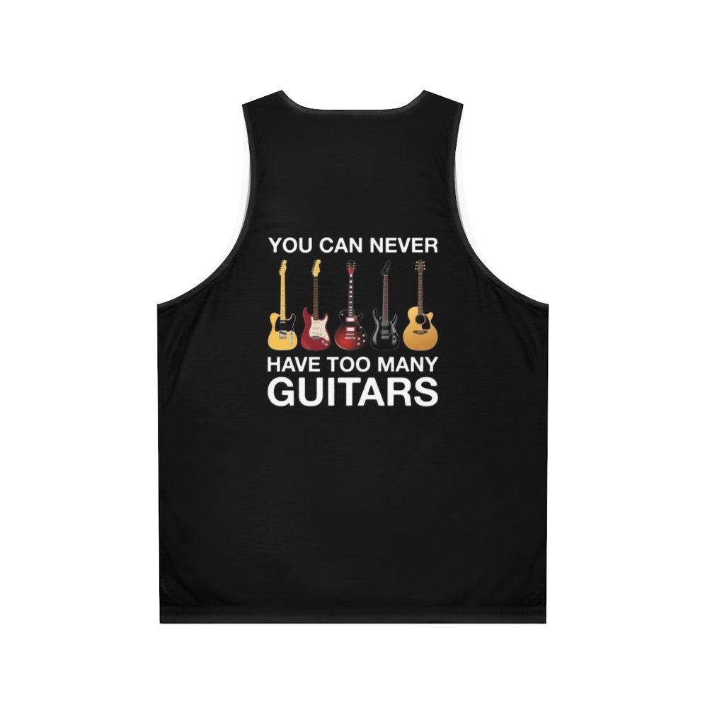 Unisex tank top with "You Can Never Have Too Many Guitars" text - Back