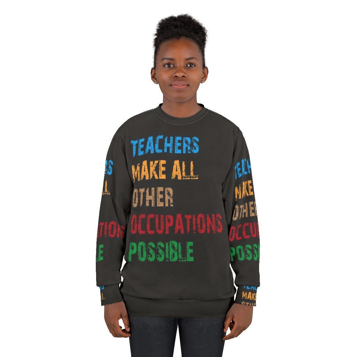 Teachers Make Other Occupations Possible Sweatshirt - women