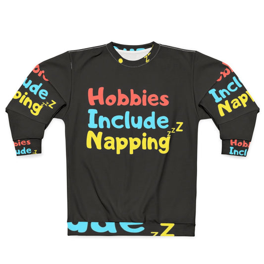 Hobbies Include Napping Funny Hobby Sweatshirt