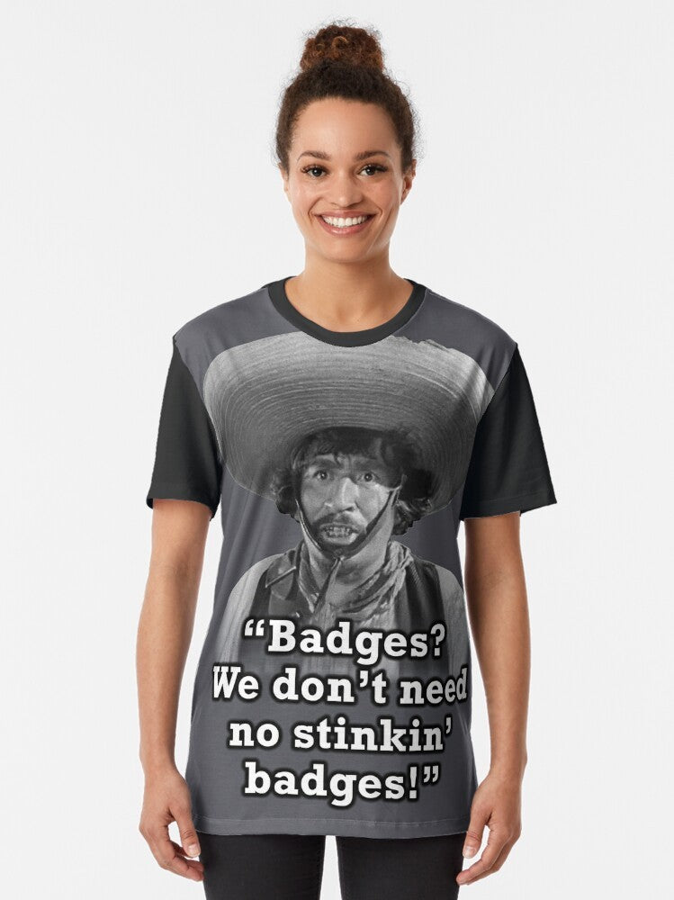 Funny graphic t-shirt with the quote "Badges? We don't need no stinkin' badges!" - Women