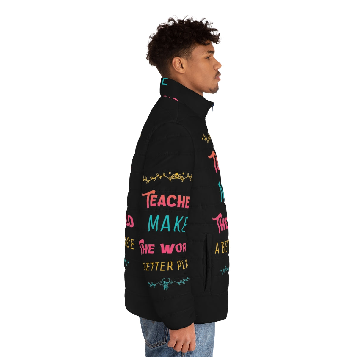 Teachers Make the World a Better Place Puffer Jacket with Inspiring Quote - men side right