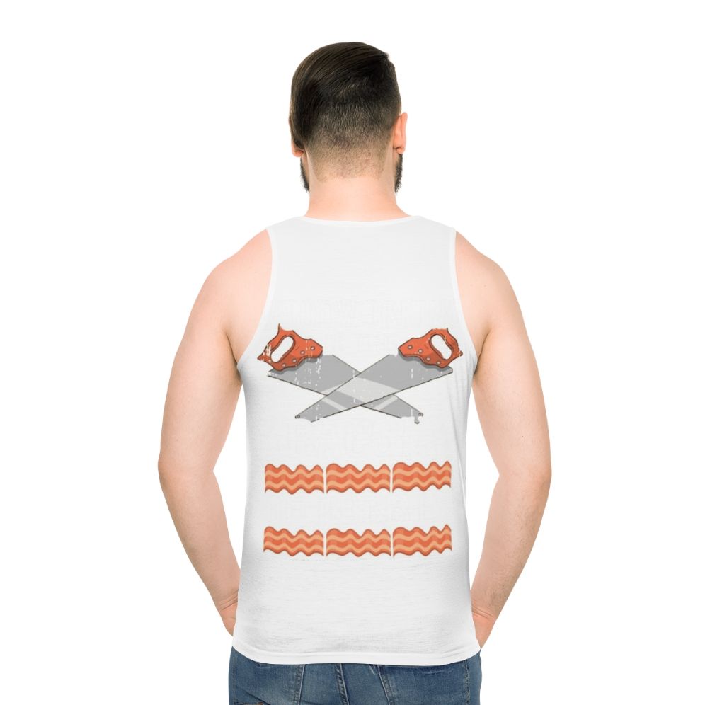 Unisex carpenter tank top with "The Bacon of Hobbies" design - men back