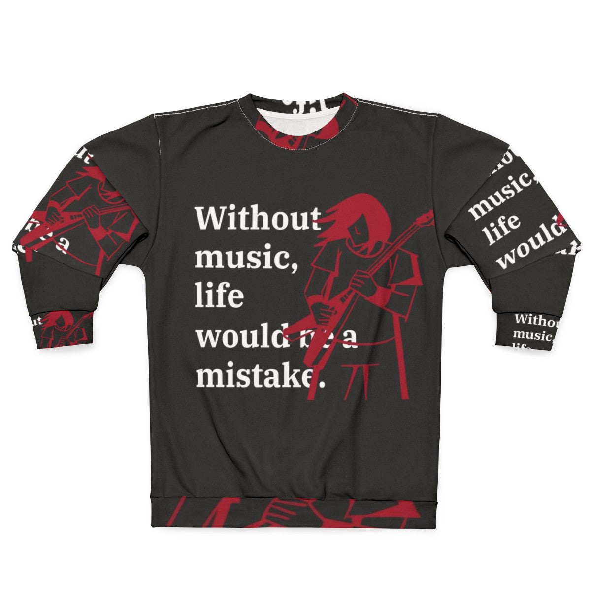 Without Music Life Would Be A Mistake Sweatshirt - Inspirational Musician Gift