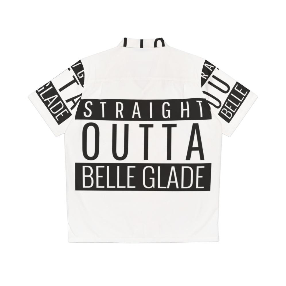 Straight Outta Belle Glade, Florida Hawaiian Shirt - Back