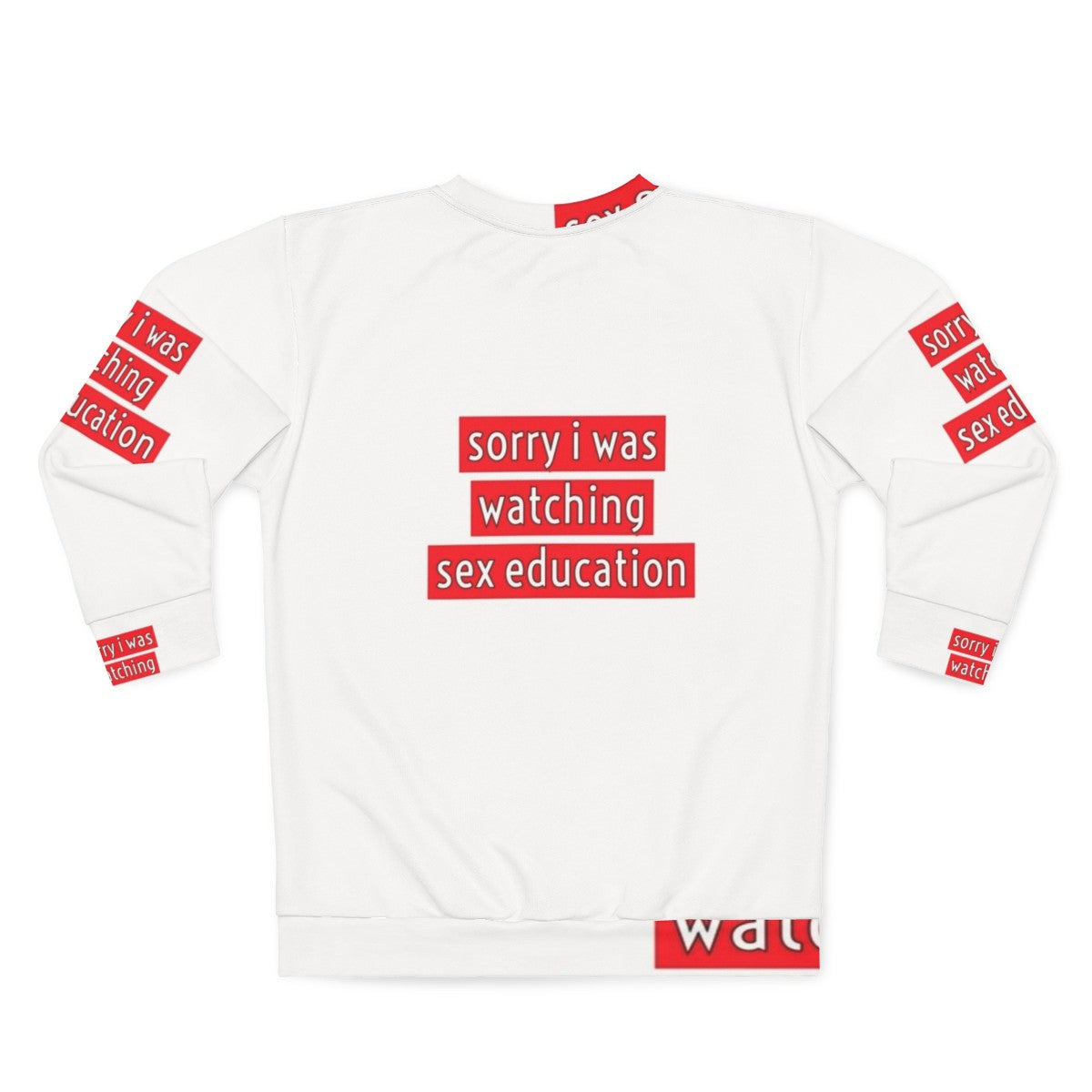 "Sorry I Was Watching Sex Education" Funny Netflix Sweatshirt - Back