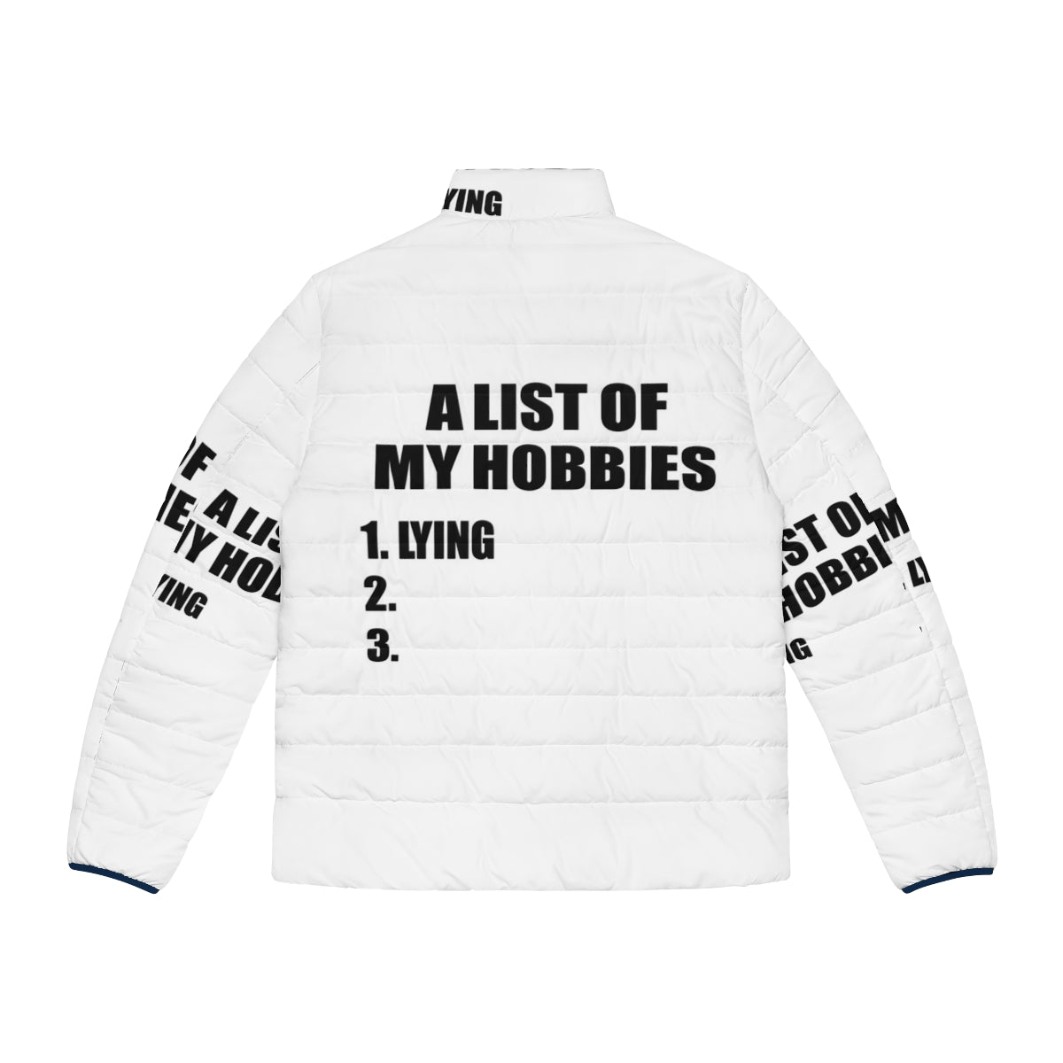 Person wearing a puffer jacket with a "A List of My Hobbies Lying" design - Back