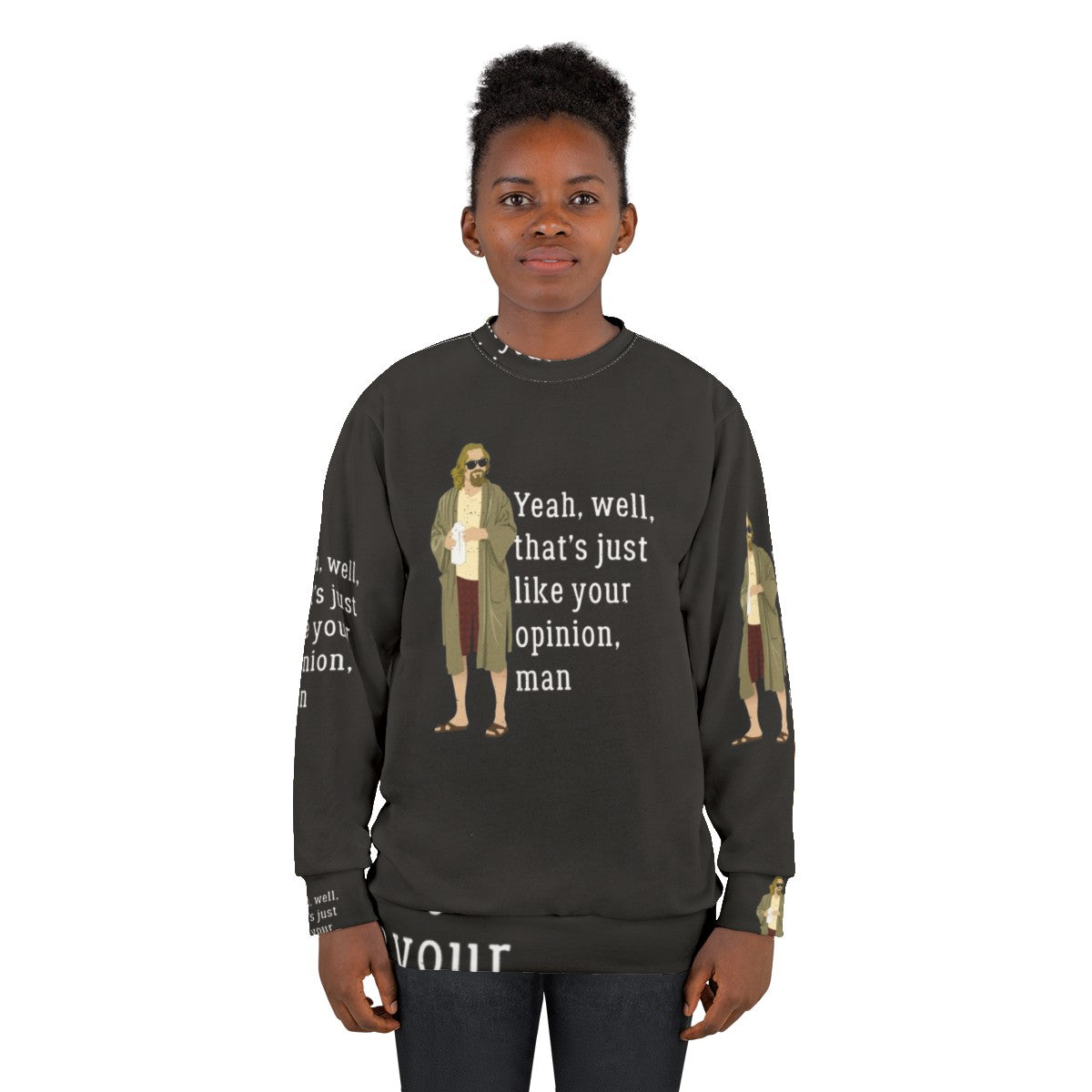 The Dude Inspired "That's Just Like Your Opinion, Man" Sweatshirt - women