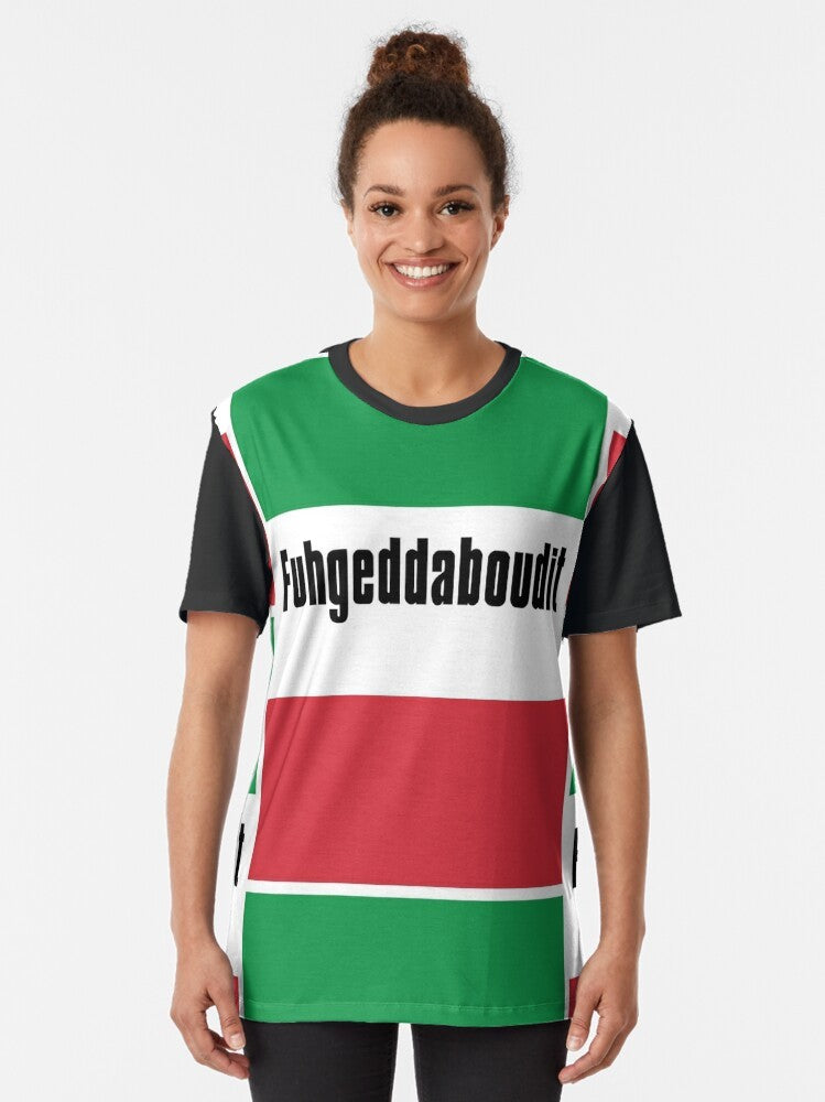 Fuhgeddaboudit Italian Flag Graphic T-Shirt featuring a graphic design of the Italian flag and the text "Fuhgeddaboudit" - Women