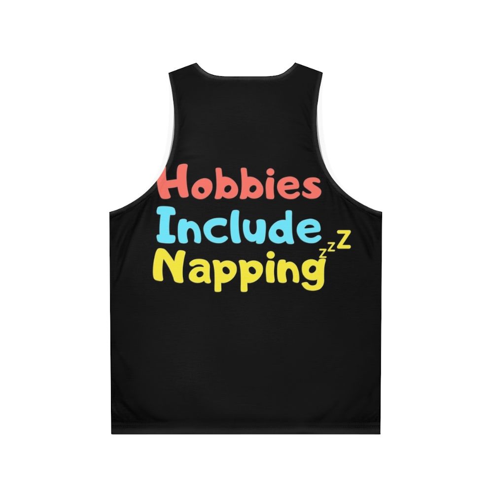 Hobbies Include Napping Funny Unisex Tank Top - Back