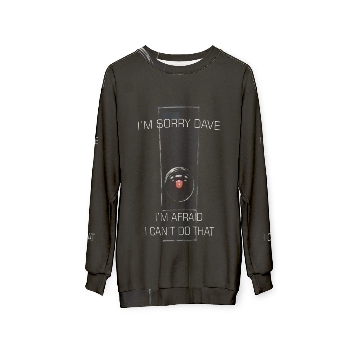 I M Sorry Dave Sweatshirt featuring Hal the AI from 2001 A Space Odyssey - hanging