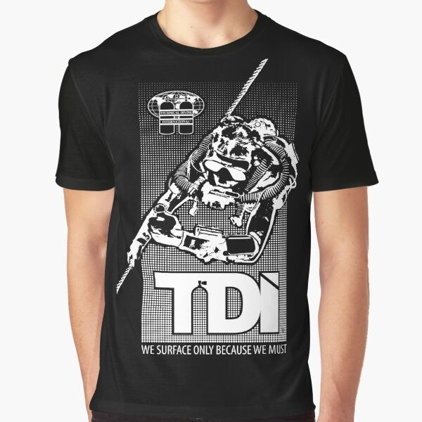 Technical Diving International (TDI) graphic t-shirt for tech divers featuring the "We Surface Only Because We Must" slogan