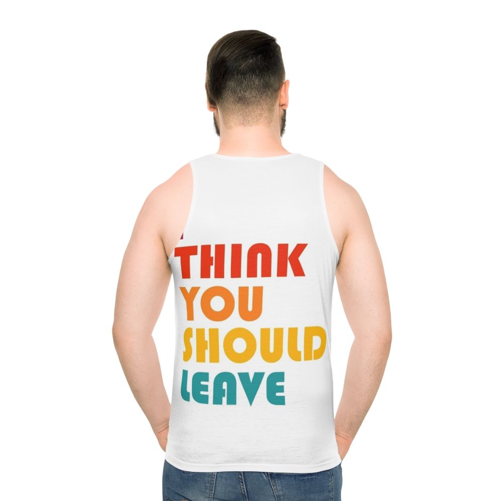 "I Think You Should Leave" Retro Unisex Tank Top - men back