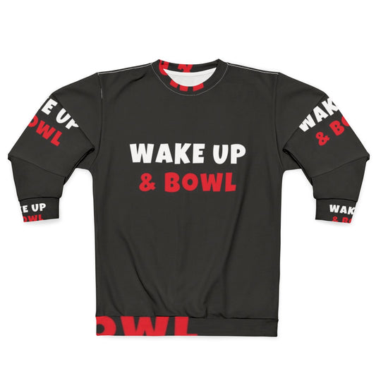 Wake Up and Bowl Sweatshirt with Focus on Hobbies and Activities