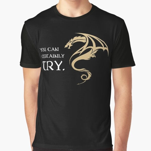 Tabletop RPG Addict Graphic T-Shirt featuring the text "You Can Certainly Try" in a stylized design for dungeons and dragons and other fantasy RPG enthusiasts.