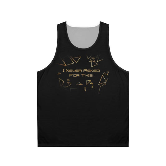 Deus Ex inspired unisex tank top with "I Never Asked For This" quote