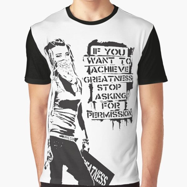 Banksy inspired graffiti t-shirt with the quote "If You Want to Achieve Greatness Stop Asking for Permission" in black and white.