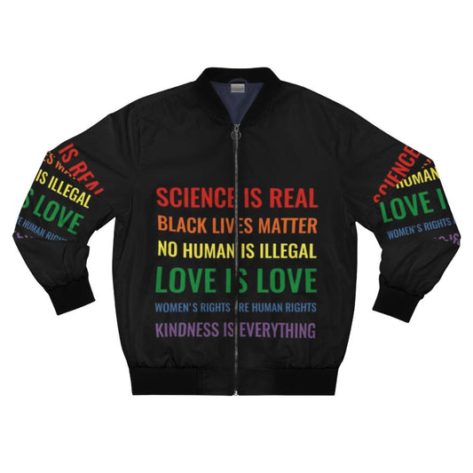 Bomber jacket with text "Science is real! Black lives matter! No human is illegal! Love is love! Women's rights are human rights! Kindness is everything!"