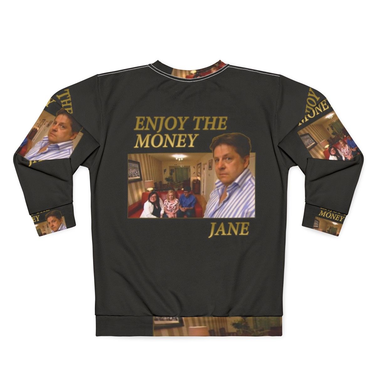 Enjoy The Money Jane Sweatshirt featuring iconic TV quotes - Back