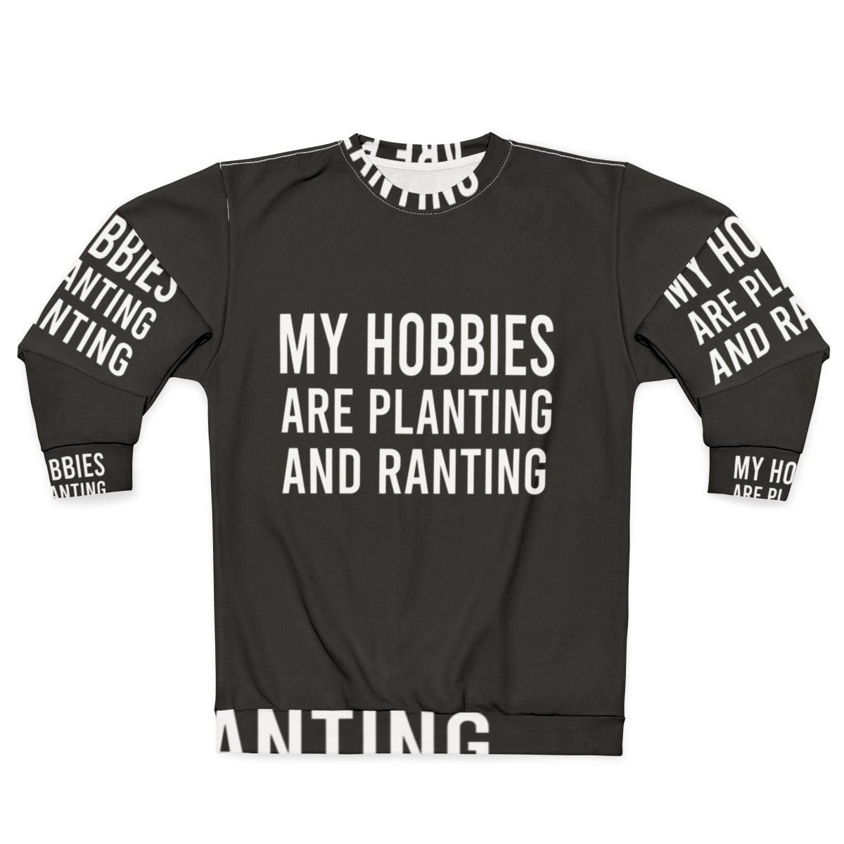 Planting and ranting hobbies sweatshirt