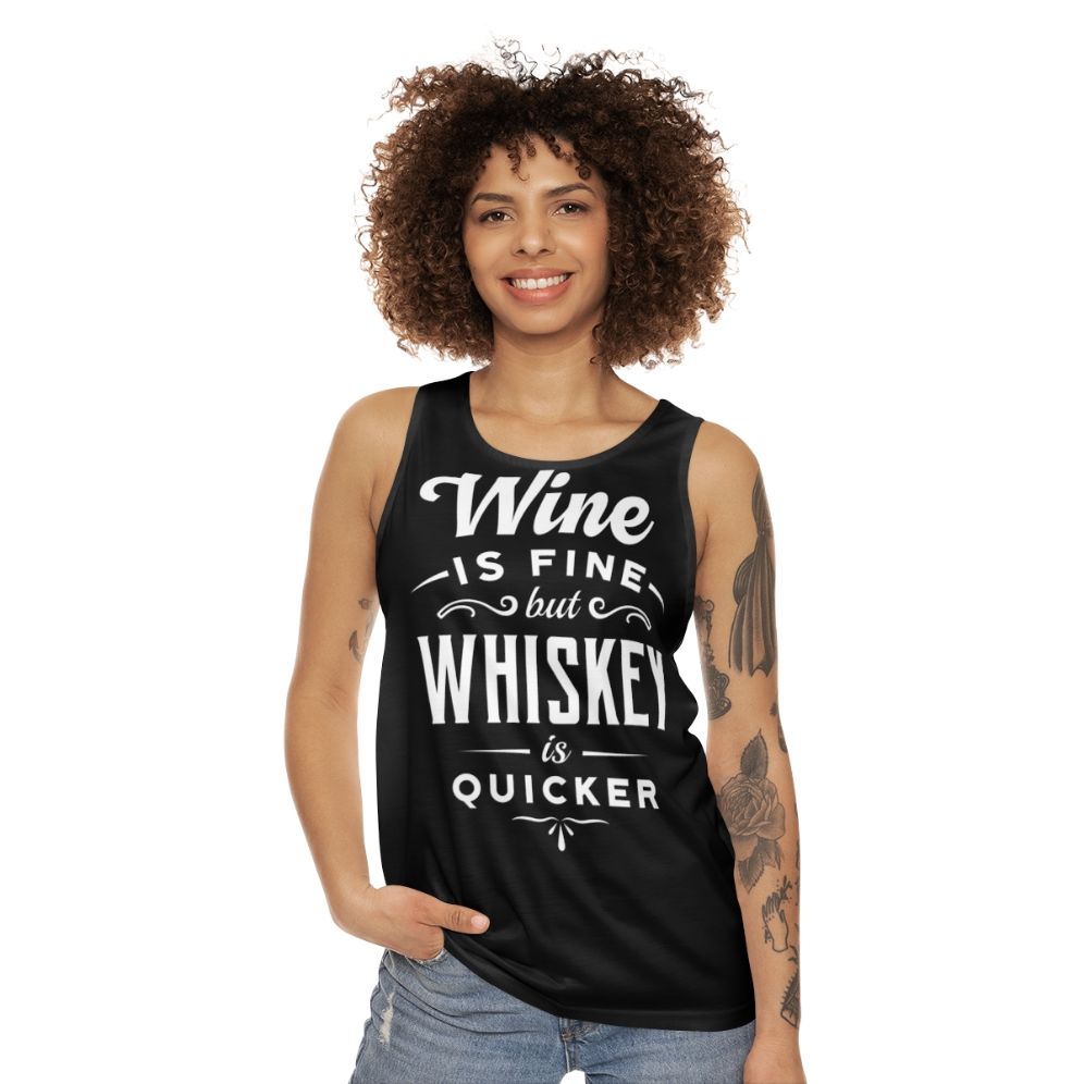 Unisex tank top with "Wine Is Fine But Whiskey Is Quicker" quote - women