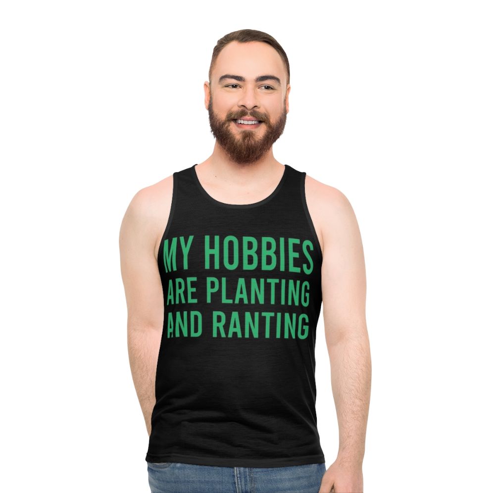 Unisex tank top with "My Hobbies Are Planting And Ranting" design - men