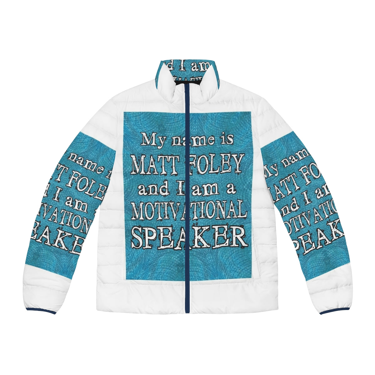 Matt Foley Motivational Speaker Puffer Jacket with Funny Quotes