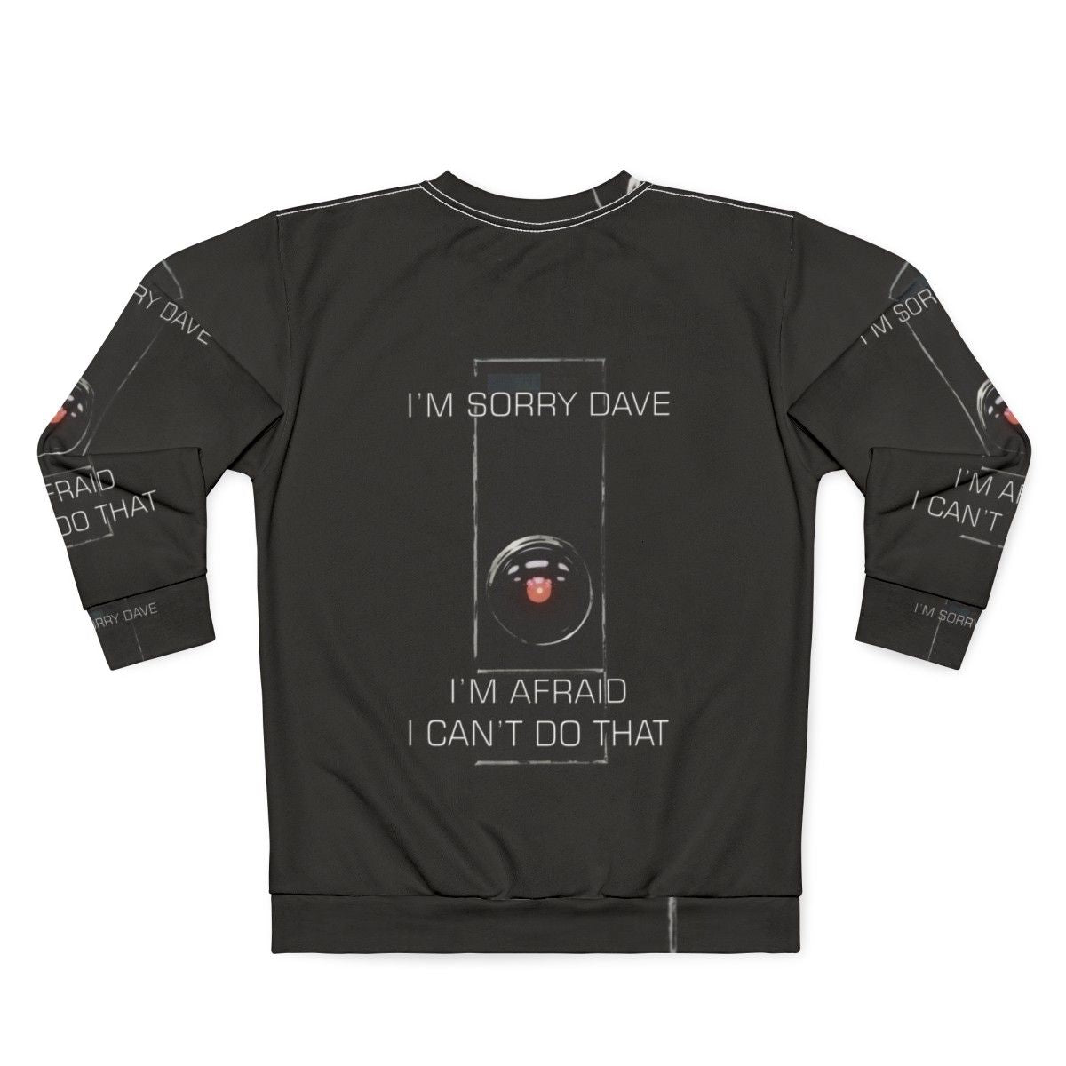 I M Sorry Dave Sweatshirt featuring Hal the AI from 2001 A Space Odyssey - Back