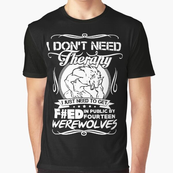 Funny graphic tee featuring the text "I Don't Need Therapy, I Just Need to Get F#ed in Public" with werewolves in the background.