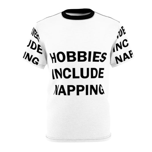 A comfortable t-shirt featuring the text "Hobbies Include Napping" in a cozy design.