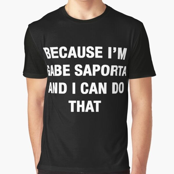 Graphic t-shirt featuring the text "Because I'm Gabe Saporta and I Can Do That" with the Cobra Starship band logo