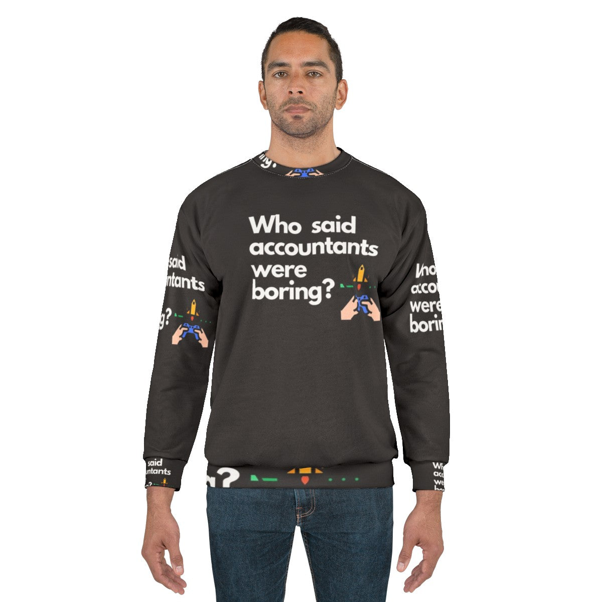 Accountants Sweatshirt featuring the text "Who Said Accountants Were Boring?" - men