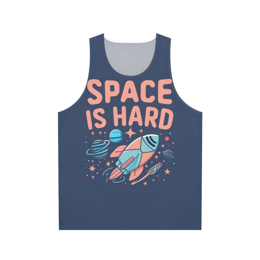 "Space Force Netflix Fan Art Unisex Tank Top featuring the quote 'Space Is Hard'"