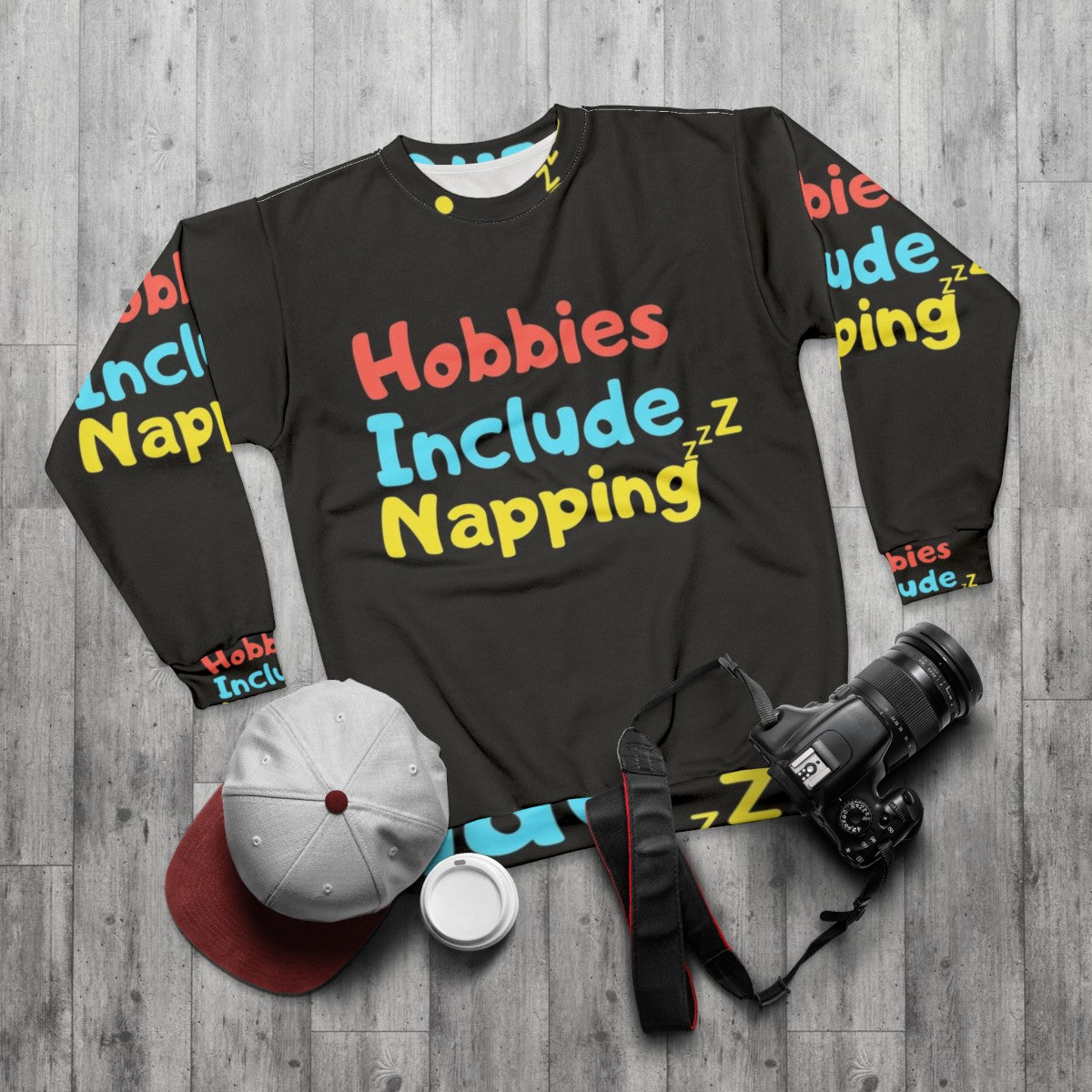 Hobbies Include Napping Funny Hobby Sweatshirt - flat lay