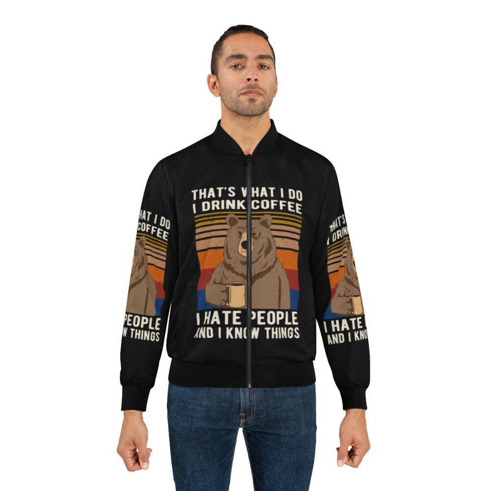 Funny bear drinking coffee bomber jacket with text "That's What I Do I Drink Coffee I Hate People And I Know Things" - Lifestyle