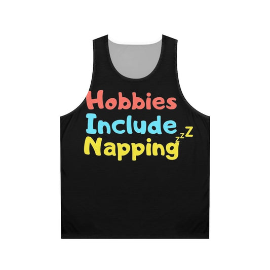 Hobbies Include Napping Funny Unisex Tank Top