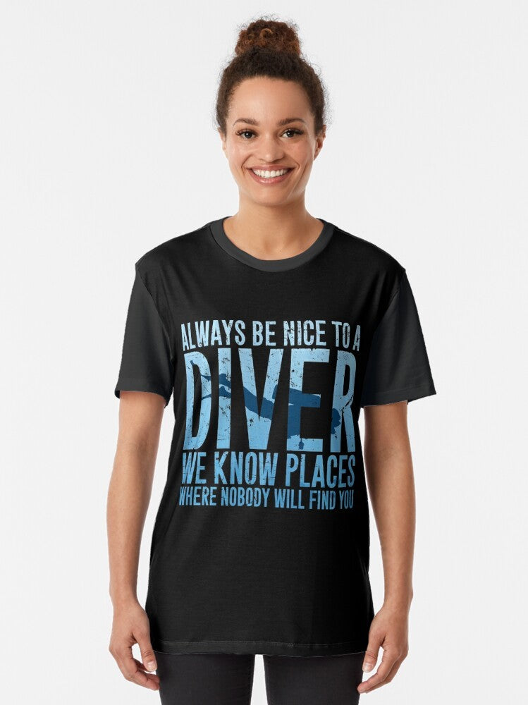 Funny scuba diving t-shirt with text "Always be nice to a diver we know places where nobody will find you" - Women