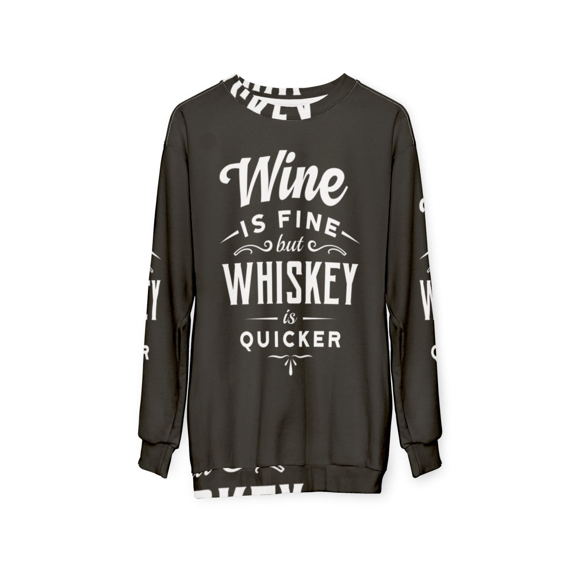 Trendy "Wine Is Fine But Whiskey Is Quicker" Sweatshirt with Beverage Quote - hanging